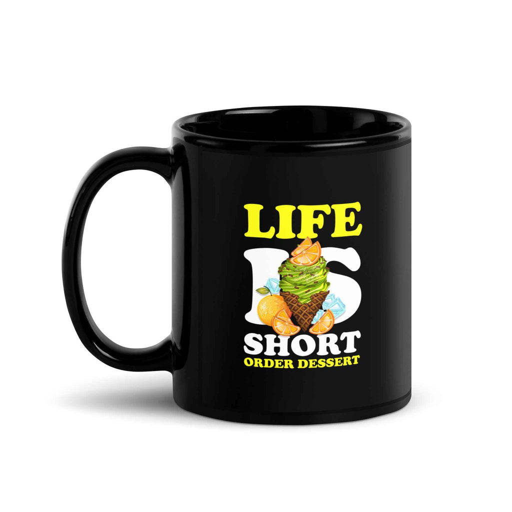 Life Is Short Order Dessert Funny Food Quote | Glossy Mug