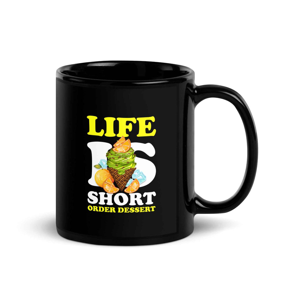 Life Is Short Order Dessert Funny Food Quote | Glossy Mug