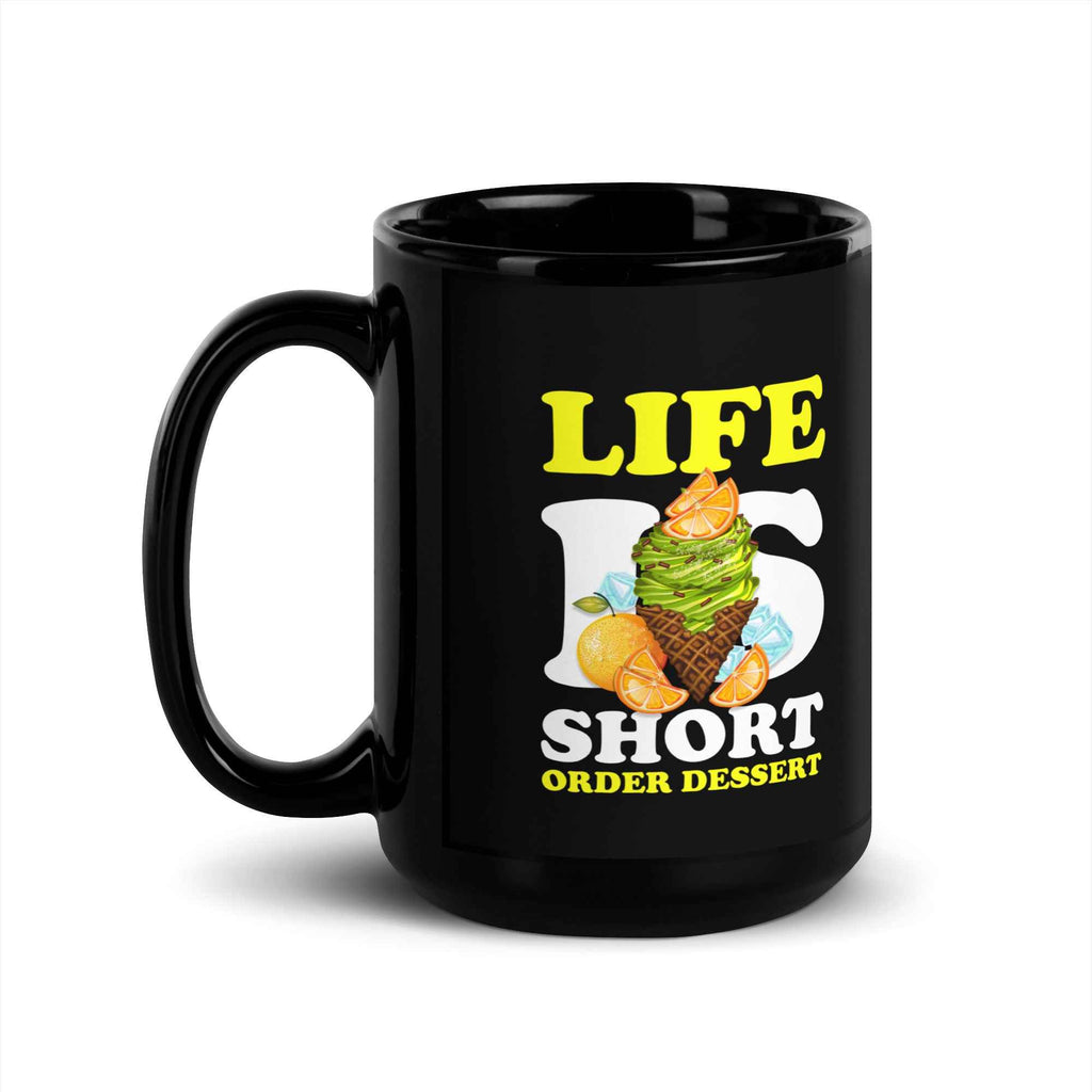 Life Is Short Order Dessert Funny Food Quote | Glossy Mug
