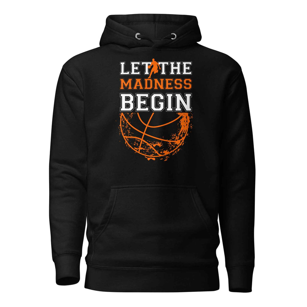 Let The Madness Begin Basketball Graphic | Unisex Hoodie