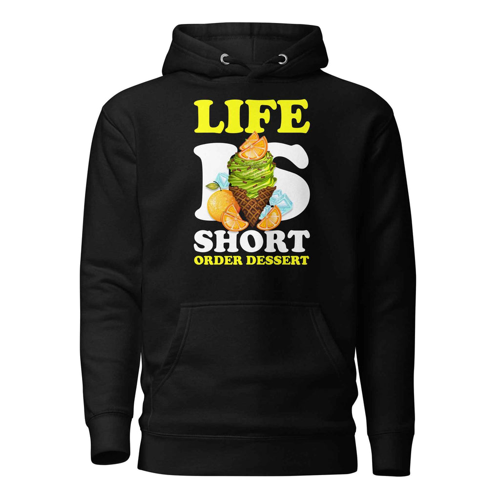 Life Is Short Order Dessert Funny Foodie | Unisex Hoodie