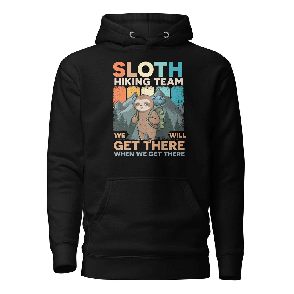 Sloth Hiking Team We Will Get There Funny Quote Camping Unisex Hoodie