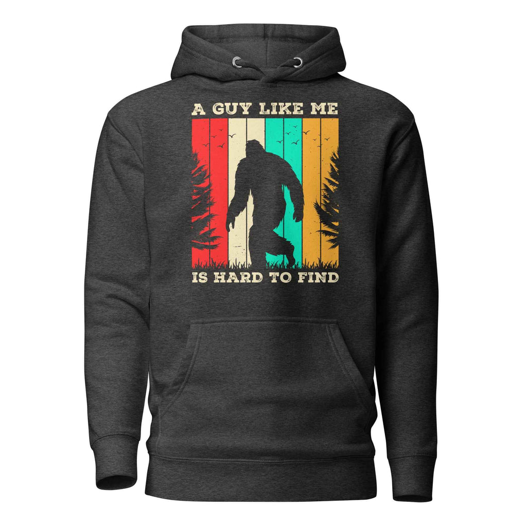 A Guy Like Me Is Hard To Find Bigfoot Vintage Retro Sasquatch | Unisex Hoodie