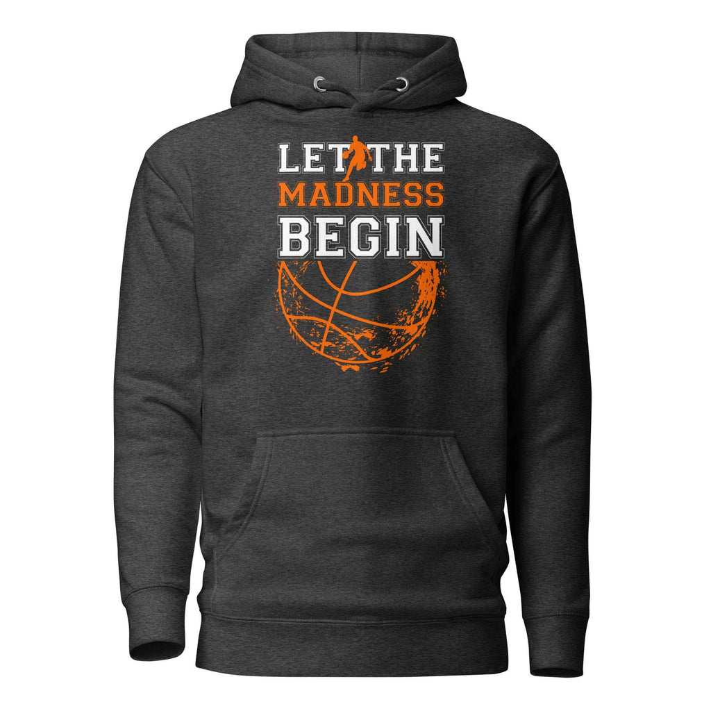 Let The Madness Begin Basketball Graphic | Unisex Hoodie