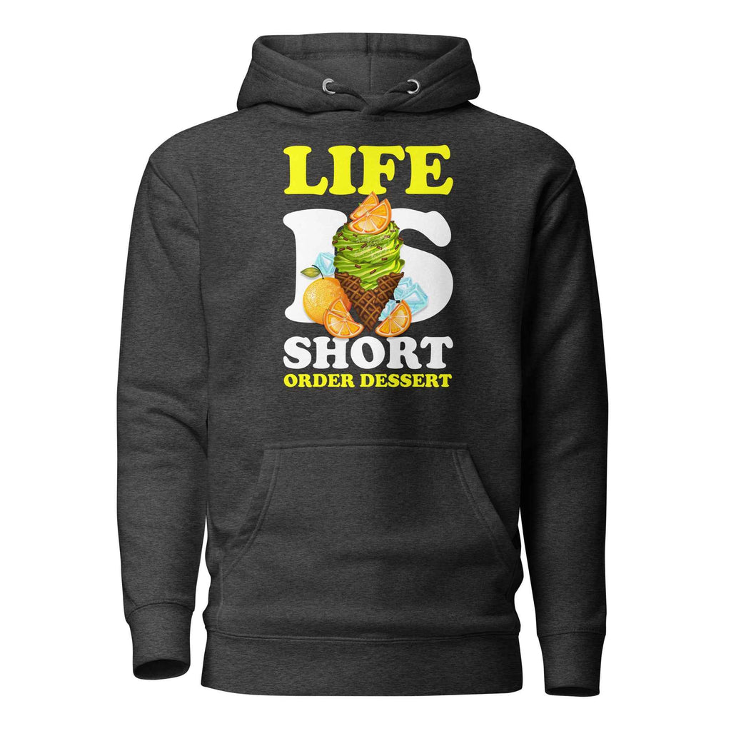 Life Is Short Order Dessert Funny Foodie | Unisex Hoodie