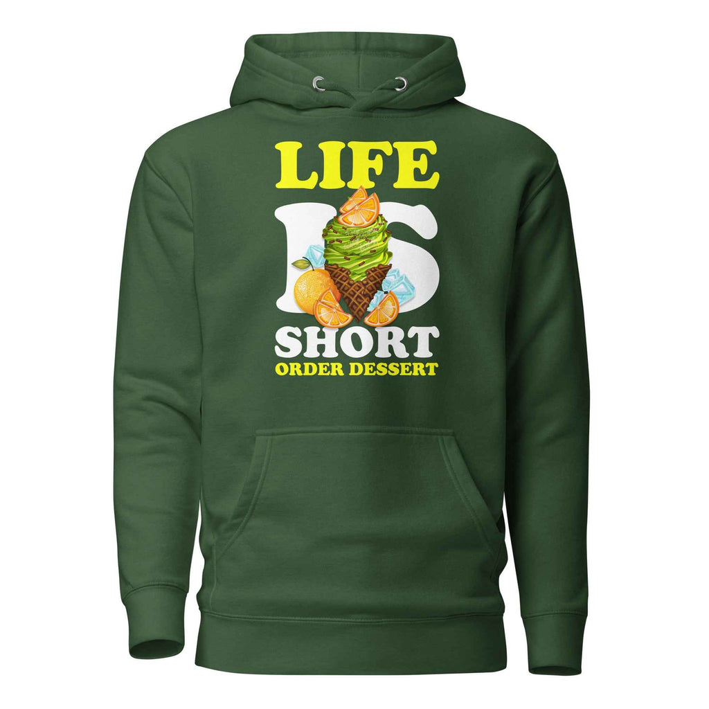 Life Is Short Order Dessert Funny Foodie | Unisex Hoodie
