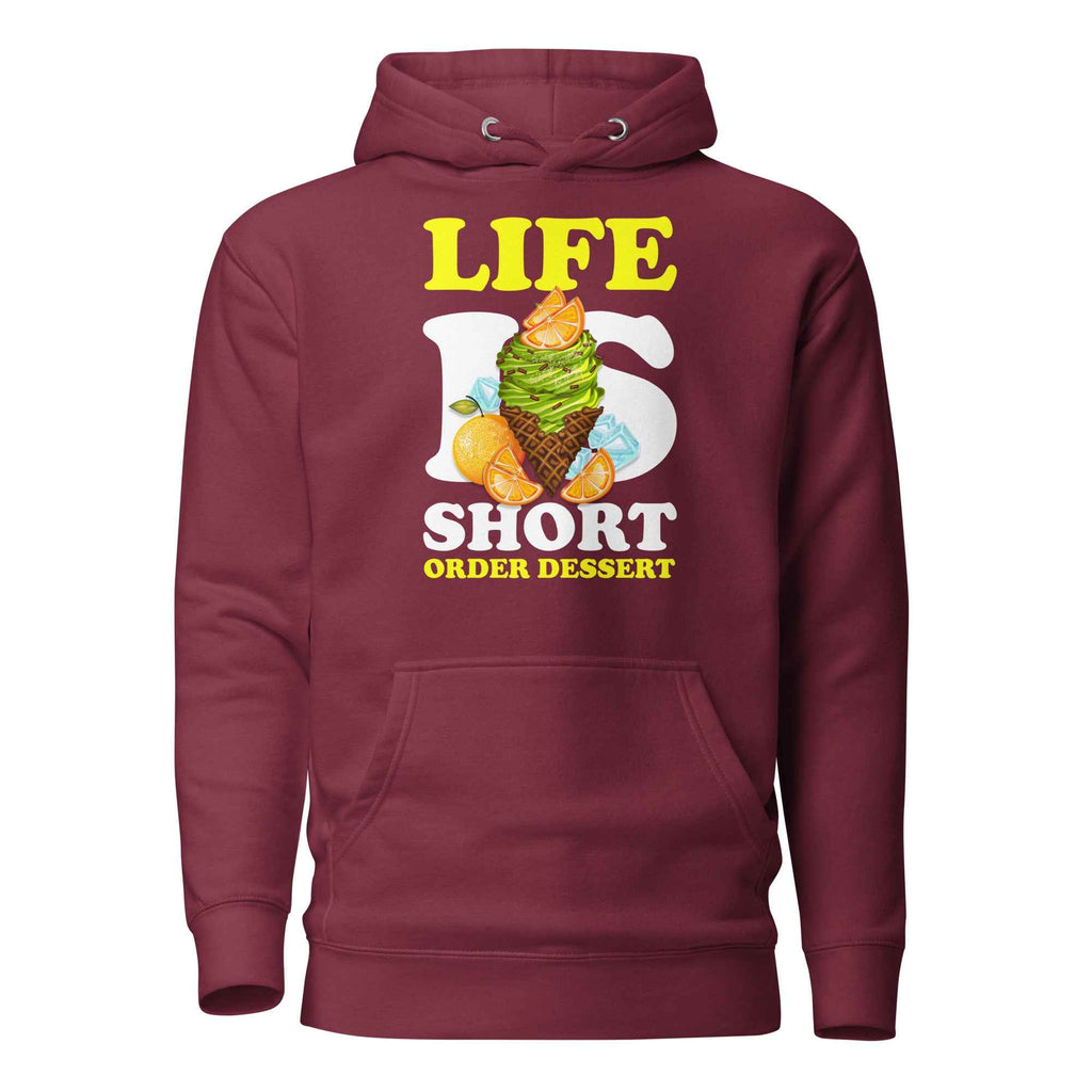 Life Is Short Order Dessert Funny Foodie | Unisex Hoodie