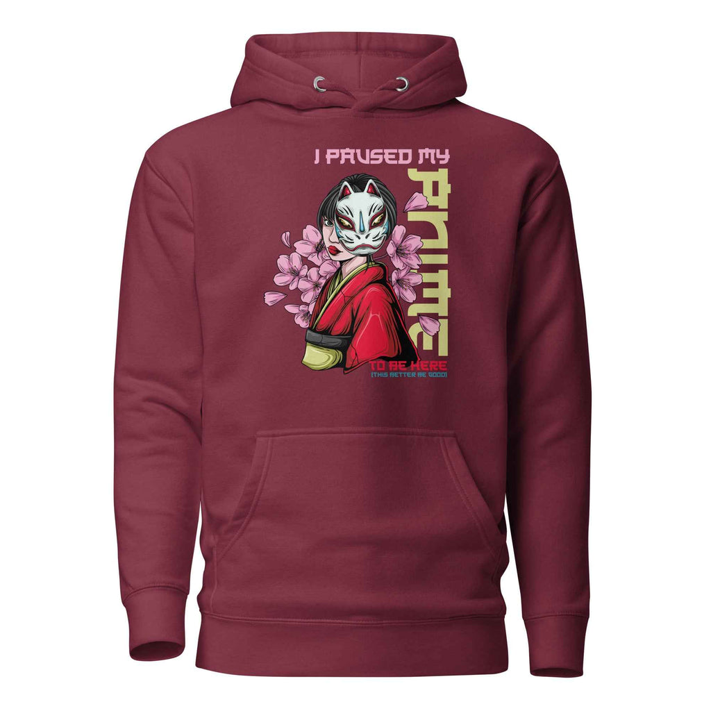 I Paused My Anime To Be Here | Unisex Hoodie