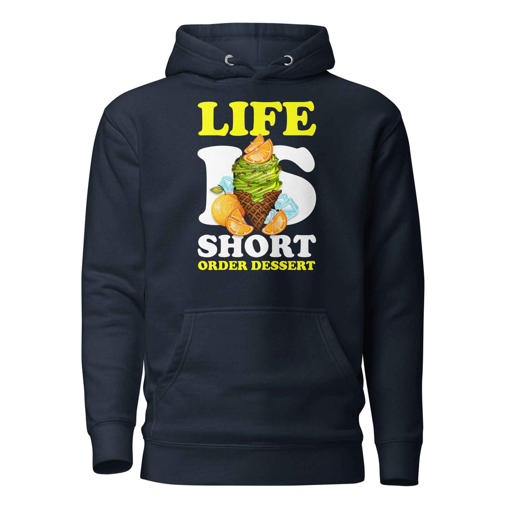 Life Is Short Order Dessert Funny Foodie | Unisex Hoodie