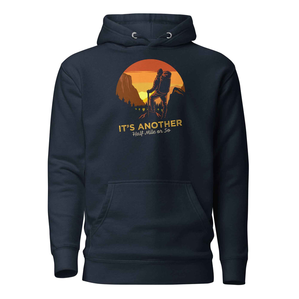 Its Another Half Mile Or So Mountain Hiking Unisex Hoodie
