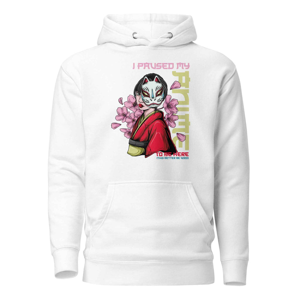I Paused My Anime To Be Here | Unisex Hoodie