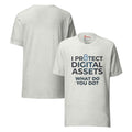I Protect Digital Assets Cyber Security Statement | Unisex T-Shirt