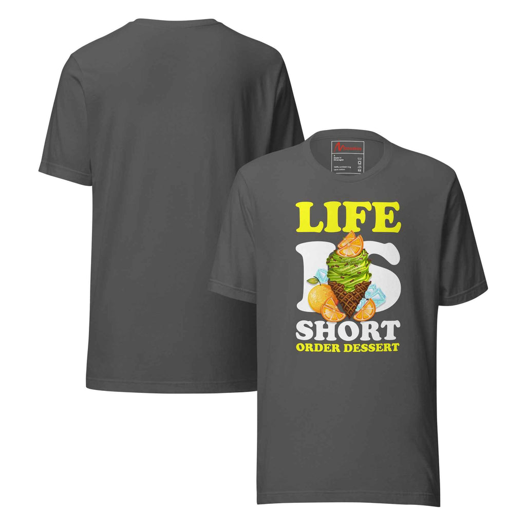 Life Is Short Order Dessert Ice Cream | Unisex T-Shirt