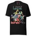 Funny Quote I Just Really Like Birds birds-watching Unisex t-shirt