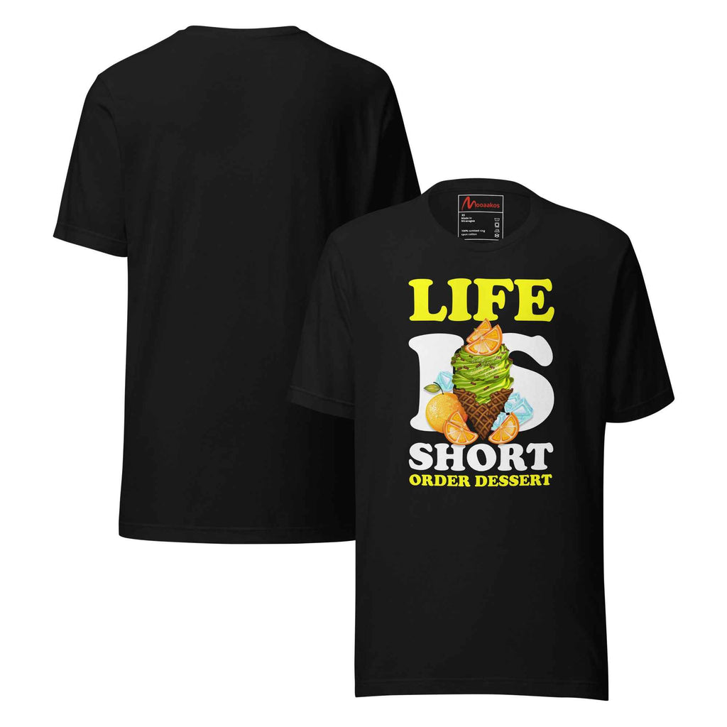 Life Is Short Order Dessert Ice Cream | Unisex T-Shirt