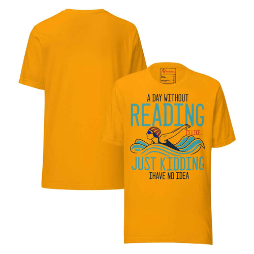 A Day Without Reading is like - Book Lover Swimming Unisex t-shirt