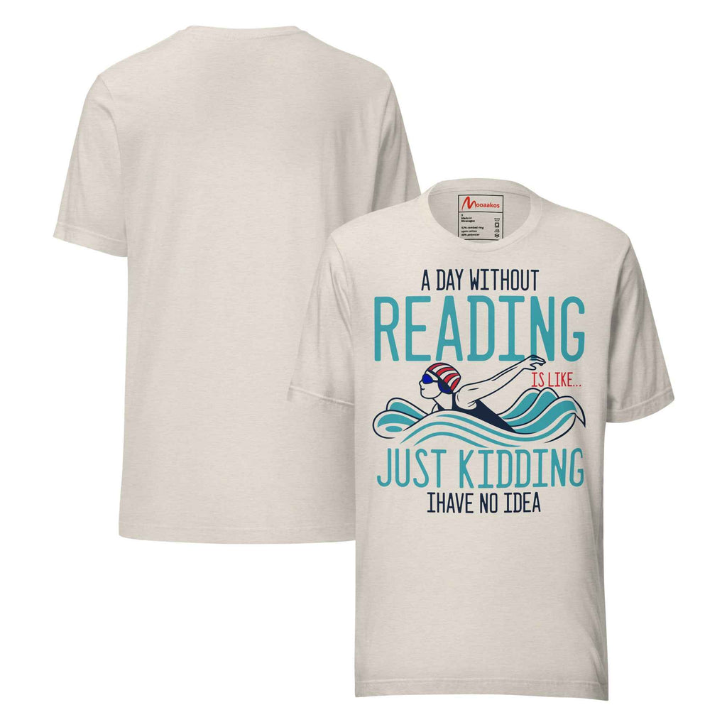A Day Without Reading is like - Book Lover Swimming Unisex t-shirt