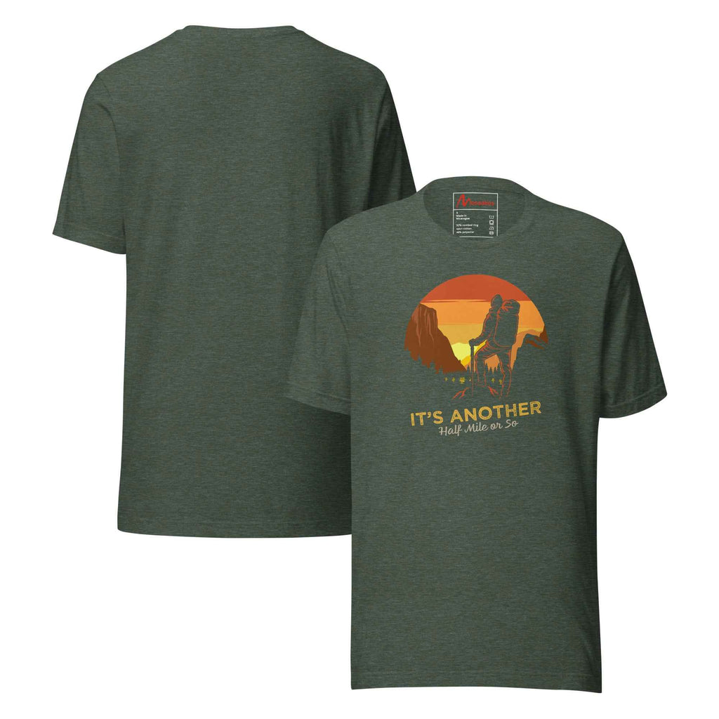 Its Another Half Mile Or So Mountain Hiking | Unisex T-Shirt