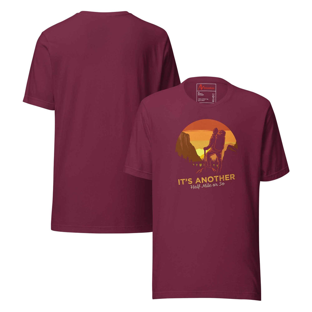 Its Another Half Mile Or So Mountain Hiking | Unisex T-Shirt