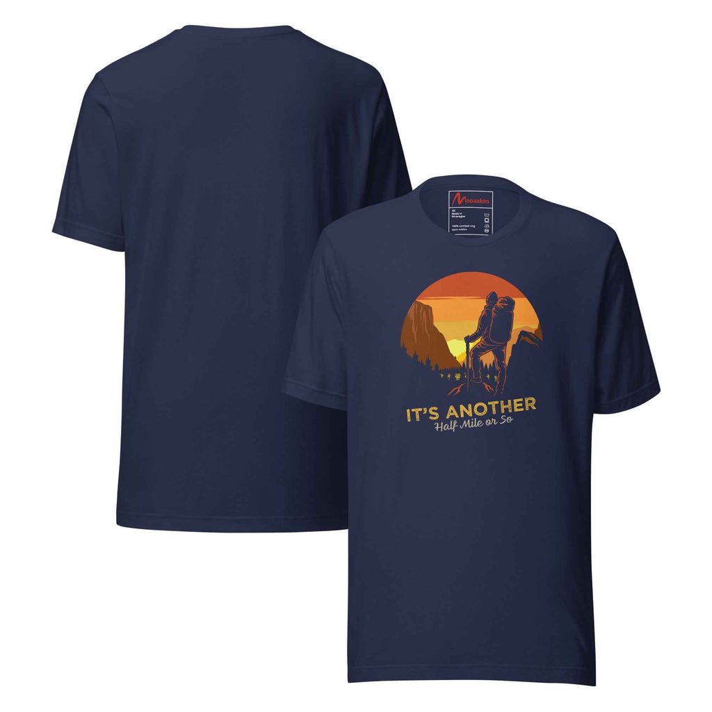 Its Another Half Mile Or So Mountain Hiking | Unisex T-Shirt