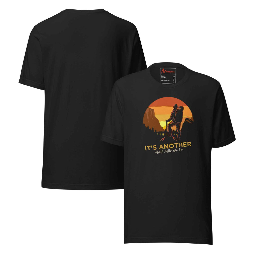 Its Another Half Mile Or So Mountain Hiking | Unisex T-Shirt
