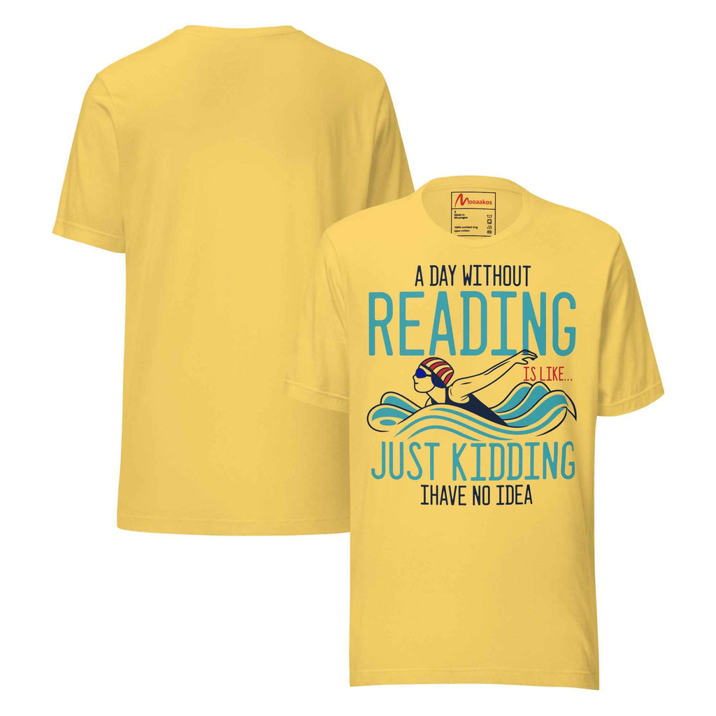 A Day Without Reading is like - Book Lover Swimming Unisex t-shirt
