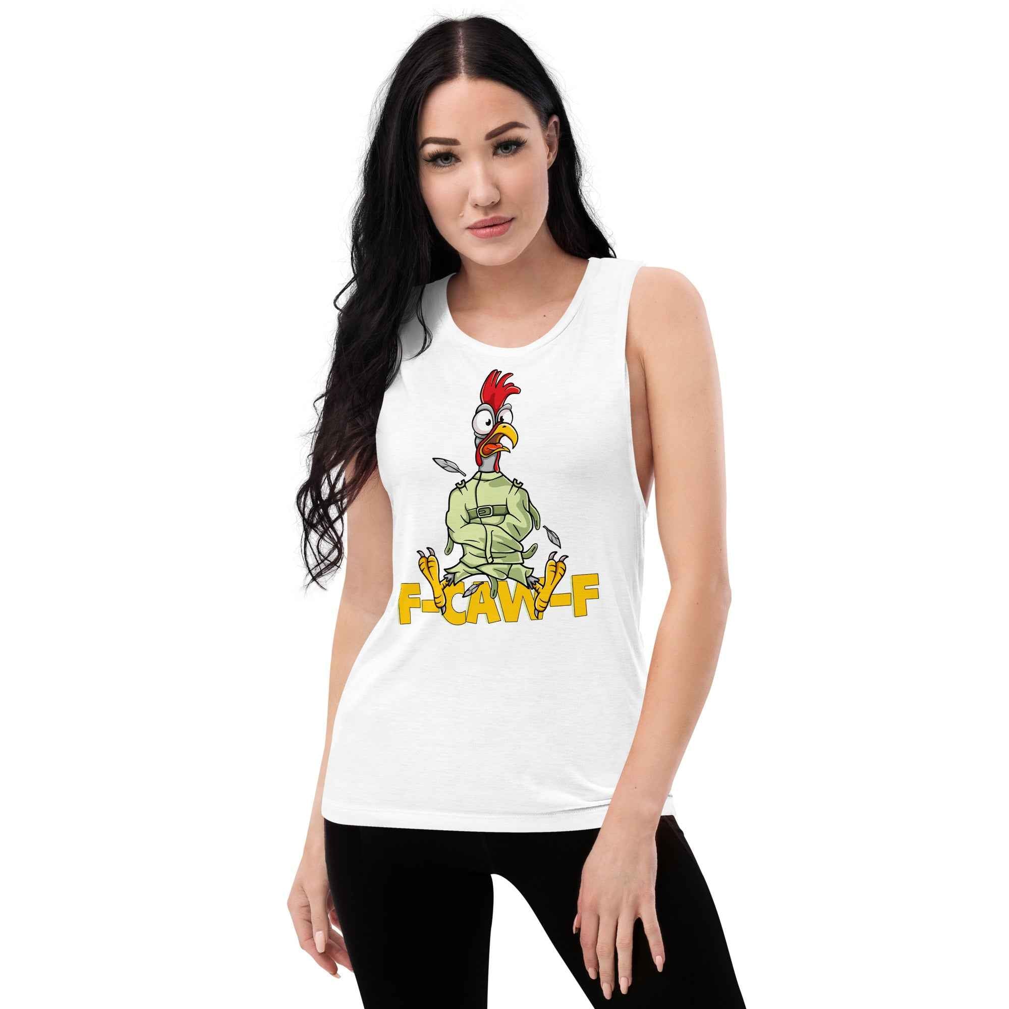 Funny F Caw F Crazy Chicken Sarcastic Ladies’ Muscle Tank
