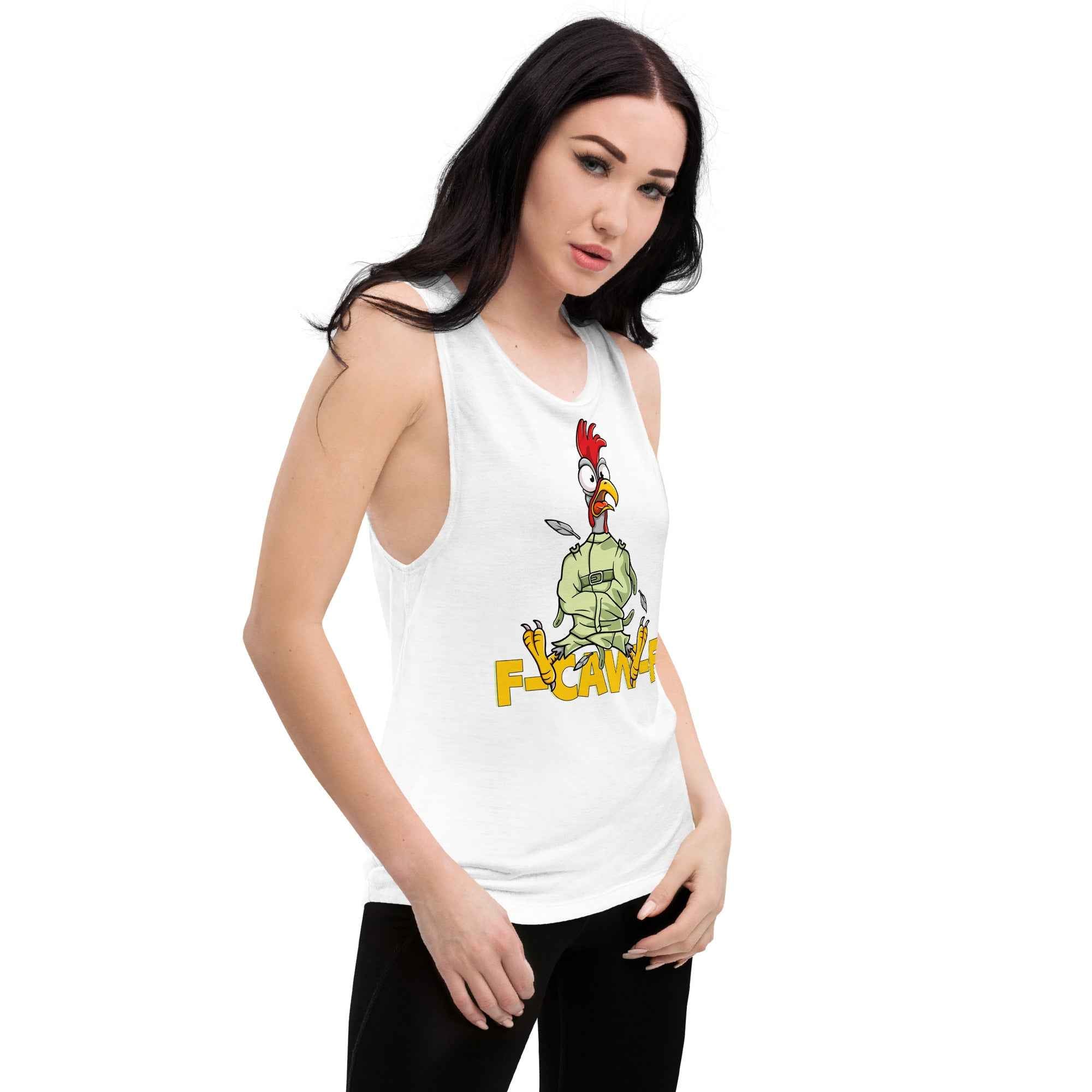 Funny F Caw F Crazy Chicken Sarcastic Ladies’ Muscle Tank